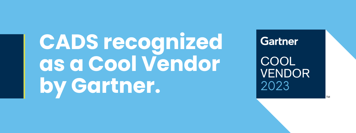 CADS recognized as a Cool Vendor by Gartner Inc.